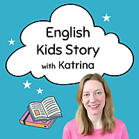 English Kids Story with Katrina
