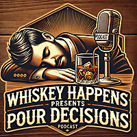Whiskey Happens presents Pour Decisions