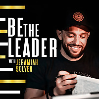 Be The Leader with Jeramiah Solven