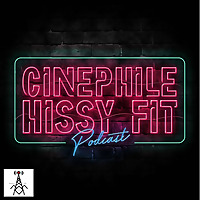 Cinephile Hissy Fit