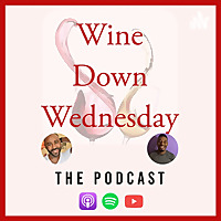 Wine Down Wednesday: The Podcast