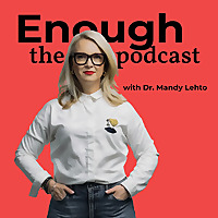 Enough, the Podcast