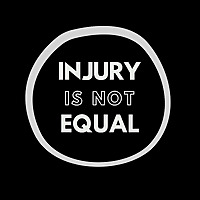 Injury is NOT Equal