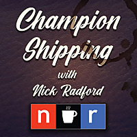 Champion Shipping w/ Nick Radford