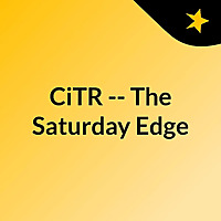 CiTR -- The Saturday Edge