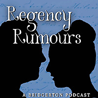 Regency Rumours — Bridgerton and Beyond