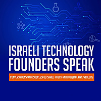 Israeli Technology Founders Speak: Conversations with Successful Israeli Hitech and Biotech Entrepre