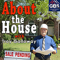 About the House with Troy Galloway