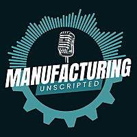 Manufacturing Unscripted