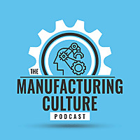 Manufacturing Culture Podcast