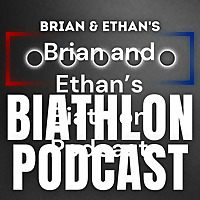 Brian and Ethan's Biathlon Podcast