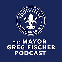 The Mayor Greg Fischer Podcast