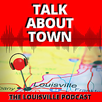 Talk About Town - THE Louisville Podcast