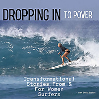 Dropping In to Power: Personal stories of the transformational power of surfing from women of all le