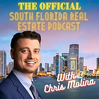 The Official South Florida Real Estate Podcast