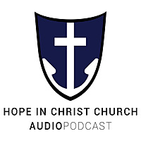 Hope in Christ Church Audio Podcast