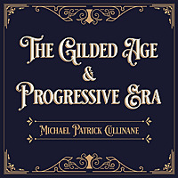 The Gilded Age and Progressive Era