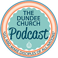 The Dundee Church Podcast
