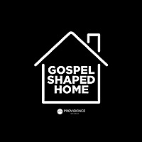 Gospel Shaped Home