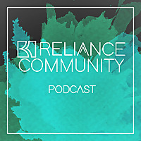 Reliance Community Podcast