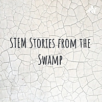 STEM Stories from the Swamp