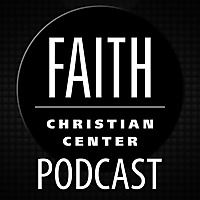 Faith Christian Center Podcast (Arlington, Texas)