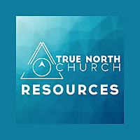 True North Church: Resources