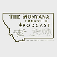 The Montana Frontier Podcast