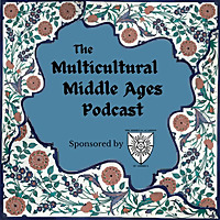 The Multicultural Middle Ages Podcast