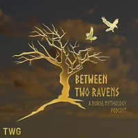 Between Two Ravens: A Norse Mythology Podcast