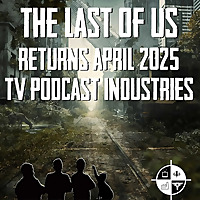 The Last Of Us: A Podcast From TV Podcast Industries