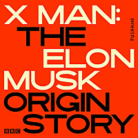X Man: The Elon Musk Origin Story