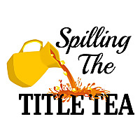 Spilling The Title Tea