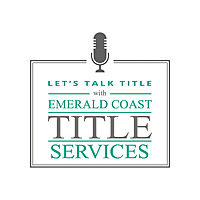 Let's Talk Title with Emerald Coast Title Services
