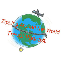 Zipping Around The World Travel Podcast