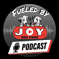 Fueled By Joy - Working Dog Podcast
