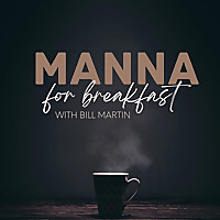 Manna For Breakfast with Bill Martin