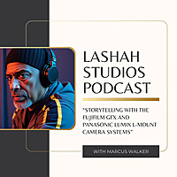Lashah Studios Podcast (Photography Chronicles: Storytelling with the GFX and Panasonic Lumix L-Moun