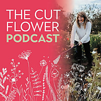 The Cut Flower Podcast