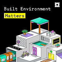 Built Environment Matters