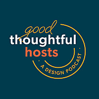 Good, Thoughtful Hosts, A Design Podcast