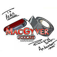 The MacGyver Podcast