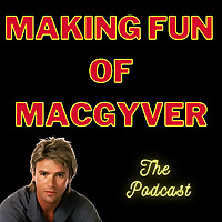 Making Fun of MacGyver