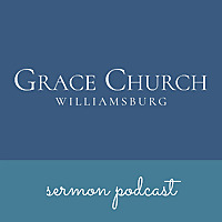 Grace Church Williamsburg - Sermons