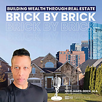 Helping YOU Build Wealth through Real Estate ....Brick by Brick with Nico James-Bock