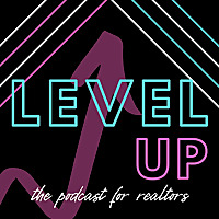 Level Up - The Podcast For Realtors