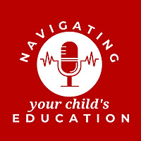 Navigating Your Child's Education: A Podcast for Parents