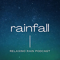 Rainfall: Relaxing Rain Podcast
