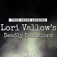 True Crime Arizona: Lori Vallow's Deadly Delusions