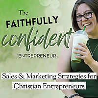 Faithfully Confident Entrepreneur: Sell With Confidence and Grow a Kingdom Led Business, Christian O